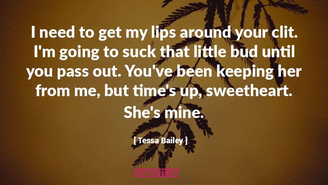 Times Up quotes by Tessa Bailey