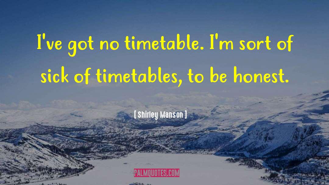 Timetable quotes by Shirley Manson