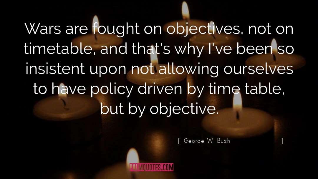 Timetables quotes by George W. Bush