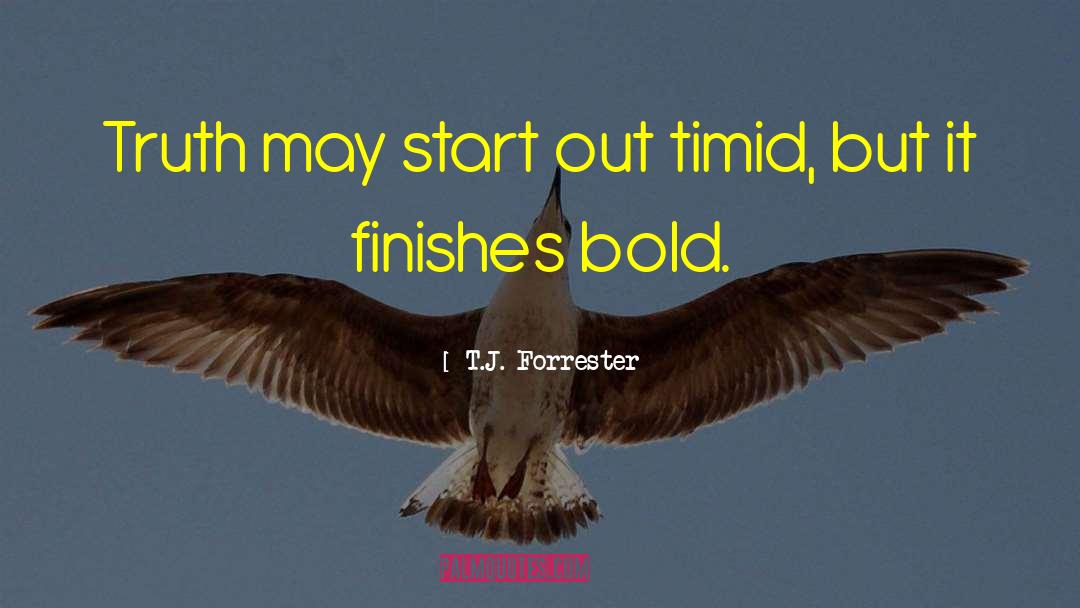 Timid quotes by T.J. Forrester