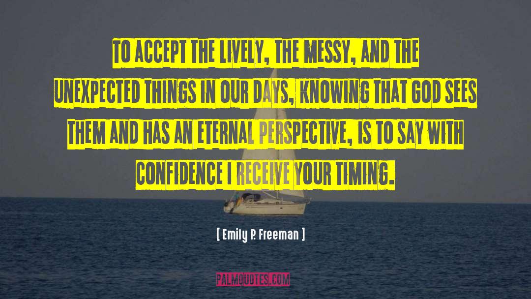 Timing And God quotes by Emily P. Freeman