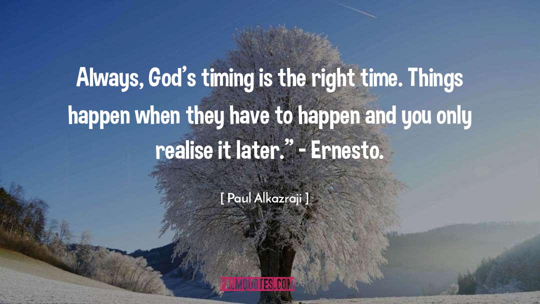 Timing And God quotes by Paul Alkazraji