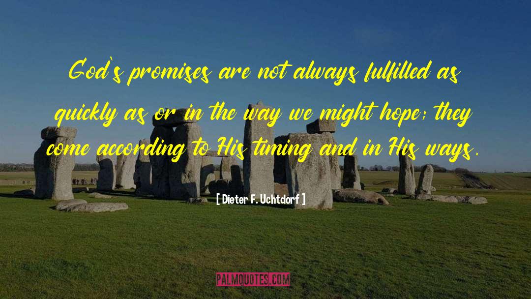 Timing And God quotes by Dieter F. Uchtdorf