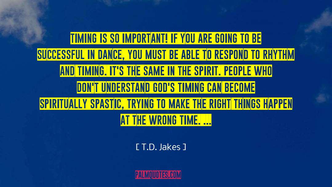 Timing And God quotes by T.D. Jakes