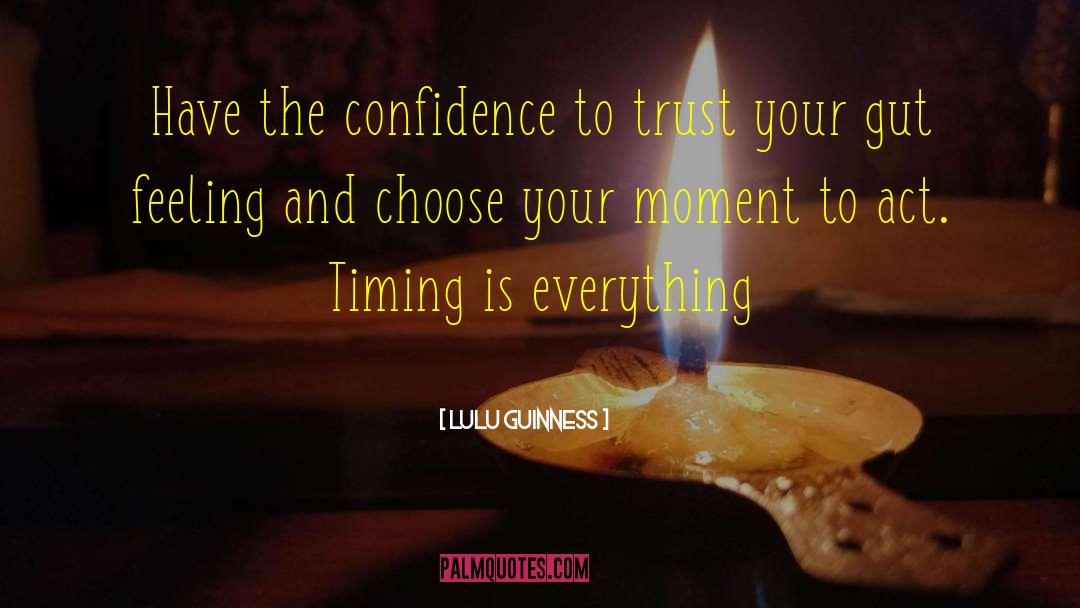 Timing Is Everything quotes by Lulu Guinness