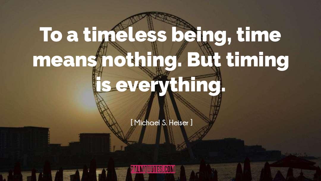 Timing Is Everything quotes by Michael S. Heiser
