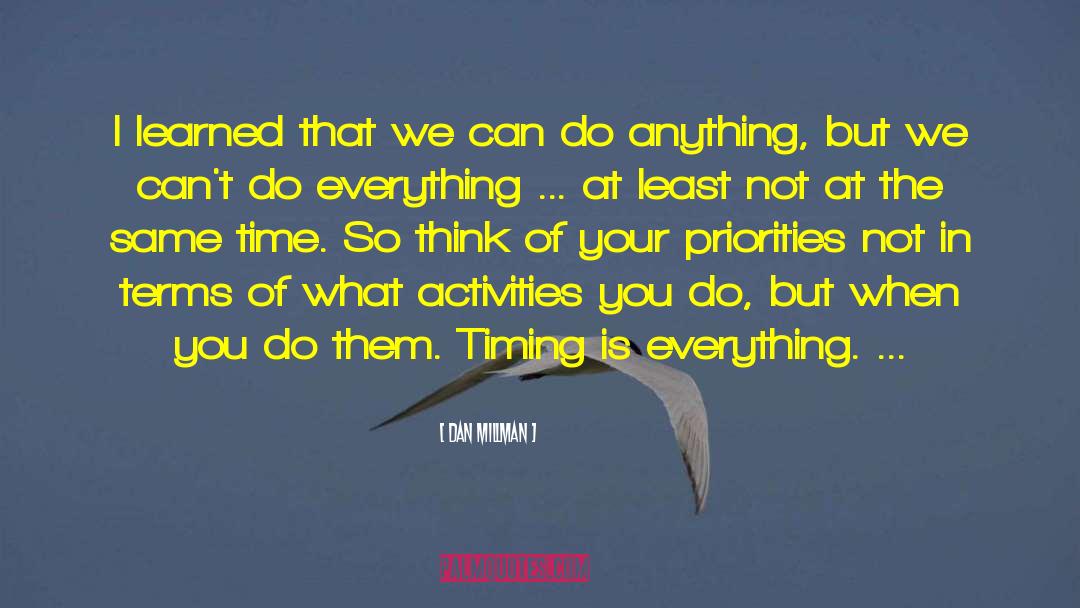 Timing Is Everything quotes by Dan Millman