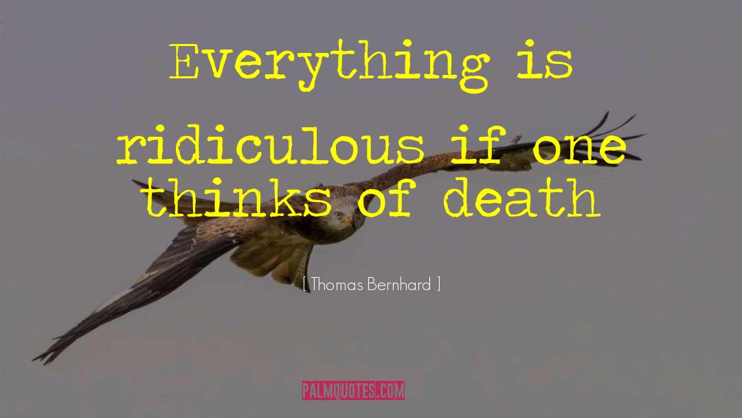 Timing Is Everything quotes by Thomas Bernhard
