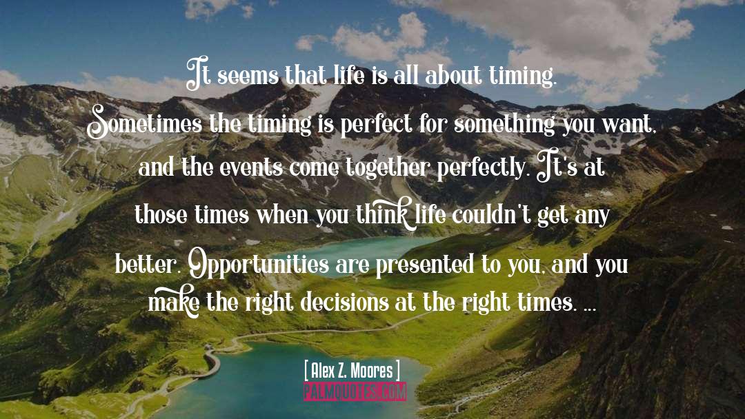Timing Is Wrong quotes by Alex Z. Moores