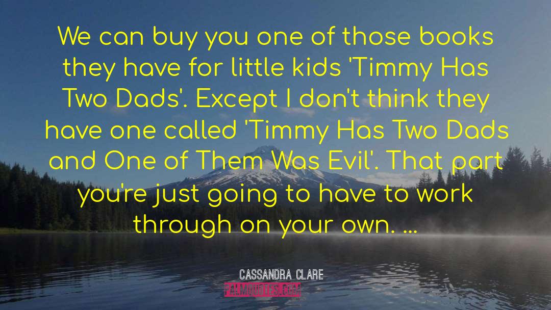 Timmy quotes by Cassandra Clare