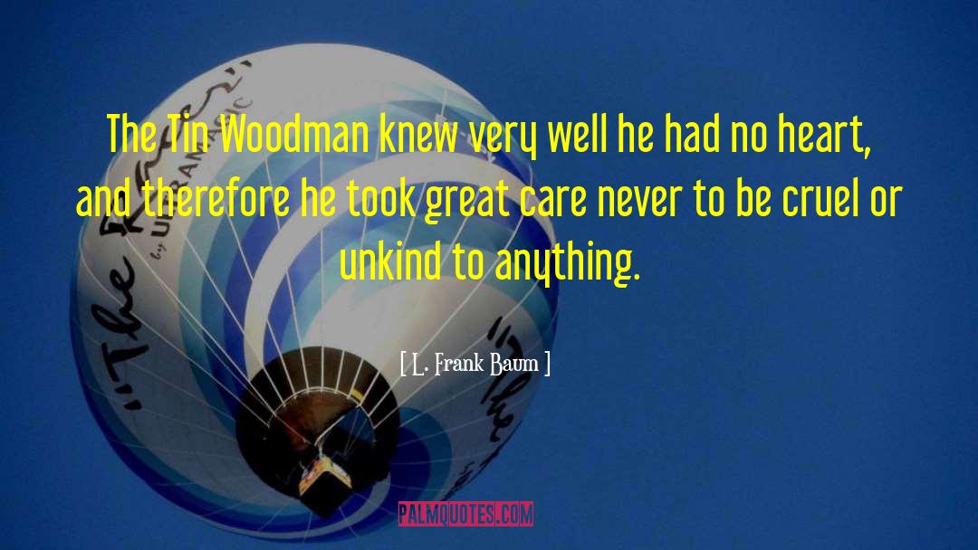 Tin Woodman quotes by L. Frank Baum