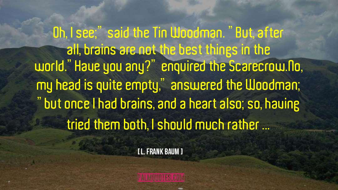 Tin Woodman quotes by L. Frank Baum