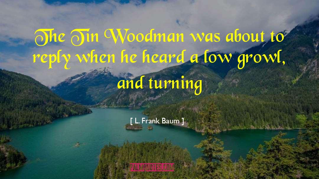 Tin Woodman quotes by L. Frank Baum