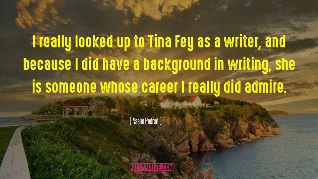 Tina Fey quotes by Nasim Pedrad