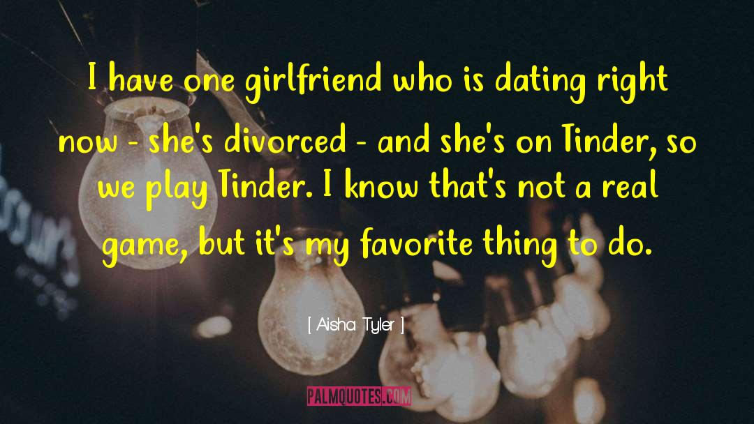 Tinder quotes by Aisha Tyler