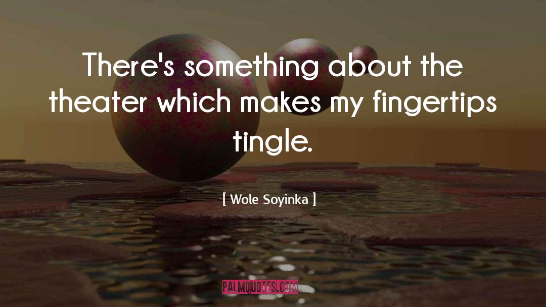 Tingle quotes by Wole Soyinka