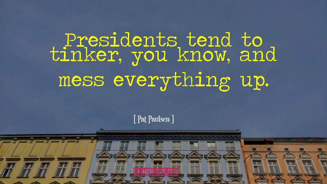 Tinker quotes by Pat Paulsen