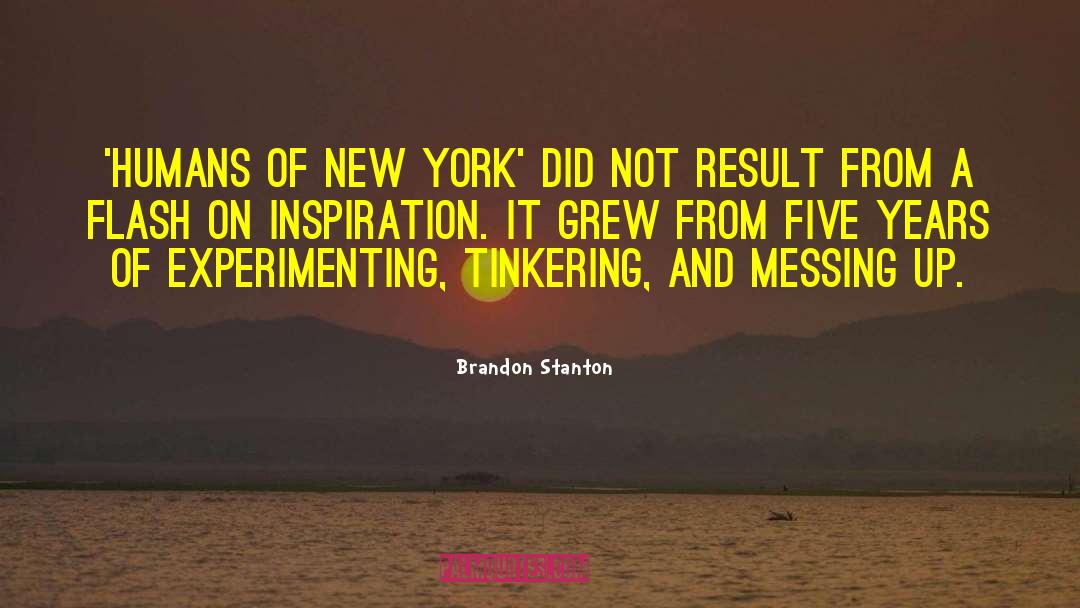 Tinkering quotes by Brandon Stanton