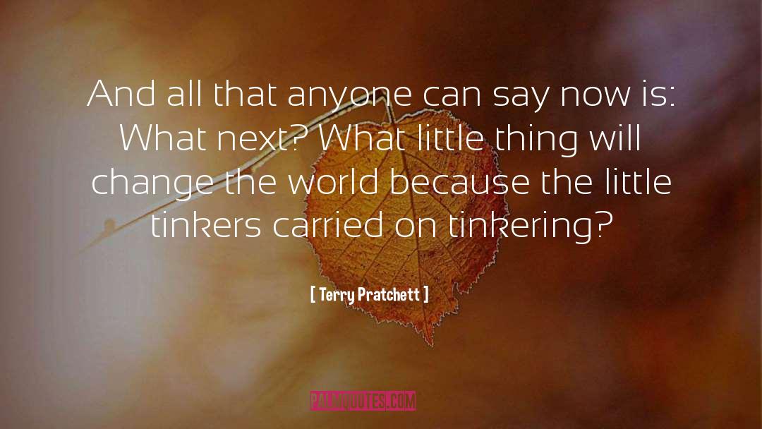 Tinkering quotes by Terry Pratchett
