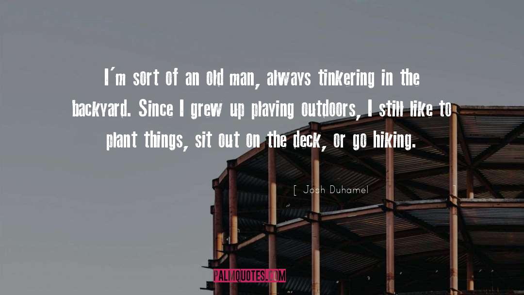 Tinkering quotes by Josh Duhamel
