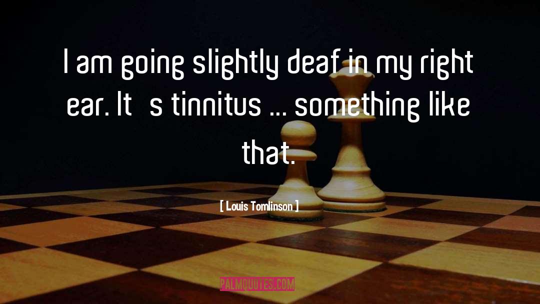 Tinnitus quotes by Louis Tomlinson