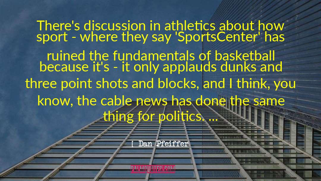 Tinseltown Sports quotes by Dan Pfeiffer