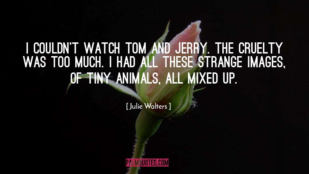 Tiny Animals quotes by Julie Walters