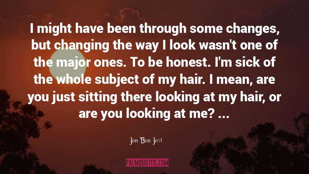 Tiny Changes quotes by Jon Bon Jovi