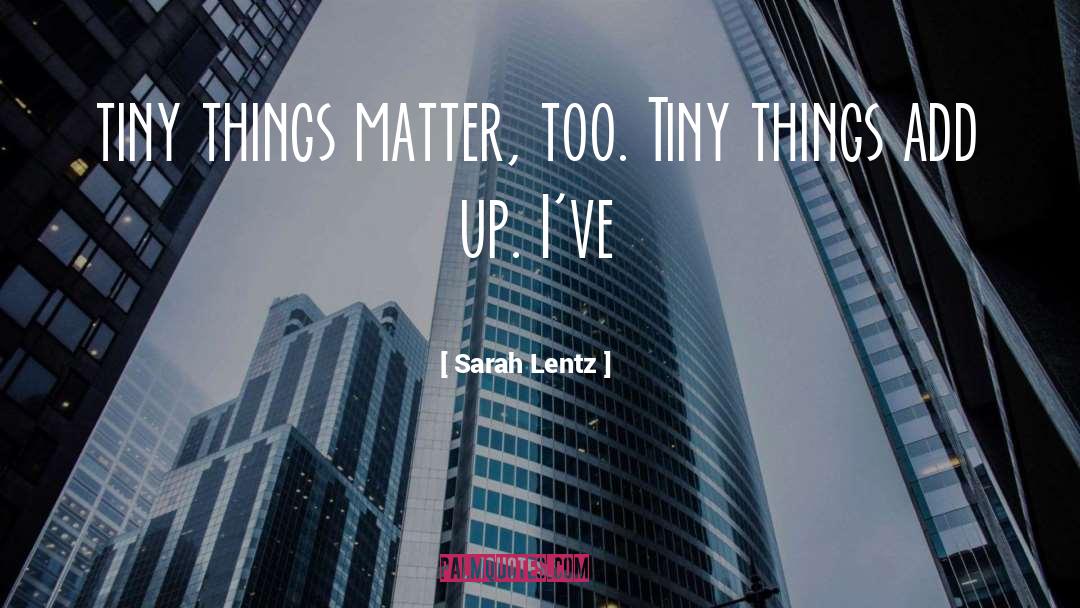 Tiny Things quotes by Sarah Lentz