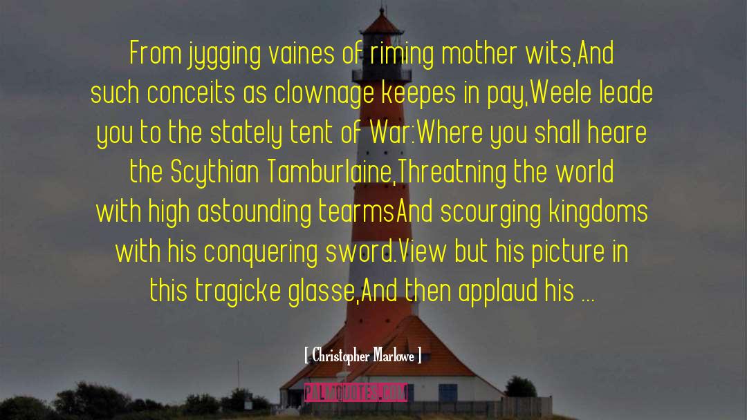 Tippie Tent quotes by Christopher Marlowe