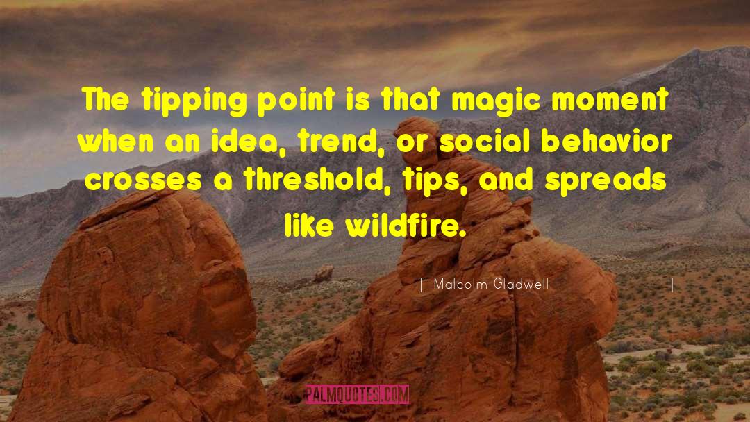 Tipping Point quotes by Malcolm Gladwell