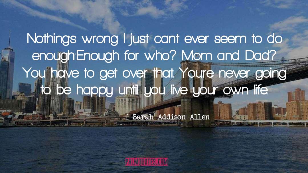 Tips To Live Happy Life quotes by Sarah Addison Allen