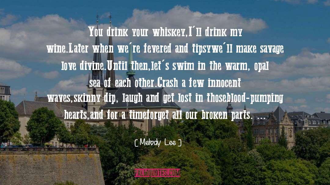 Tipsy quotes by Melody  Lee