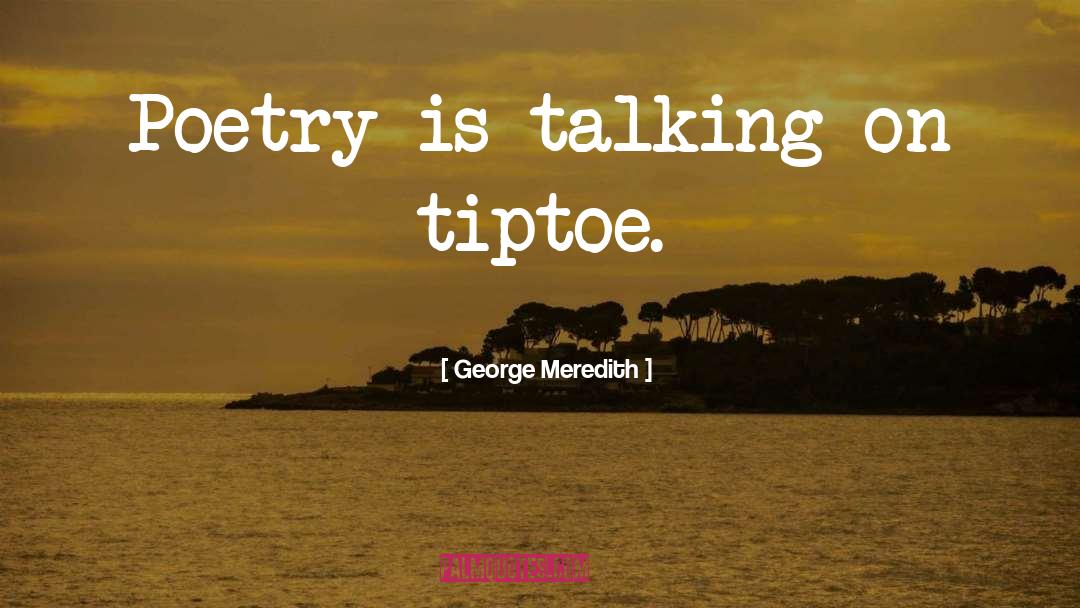 Tiptoe quotes by George Meredith