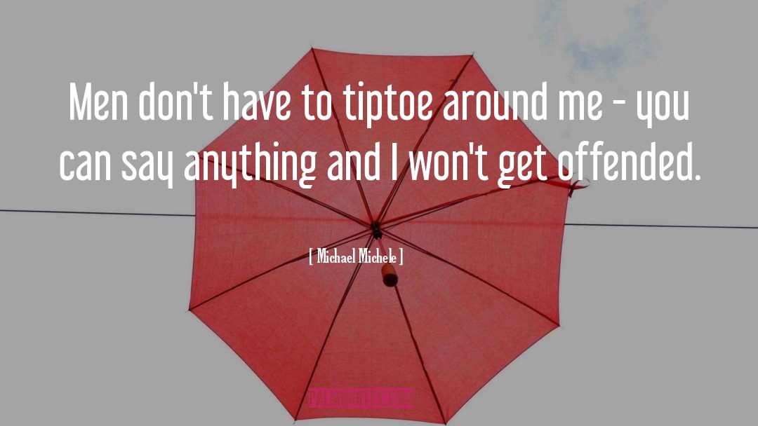 Tiptoe quotes by Michael Michele