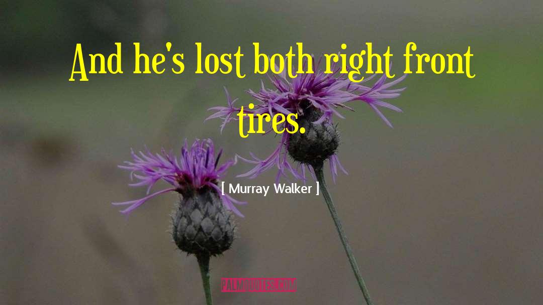 Tire quotes by Murray Walker