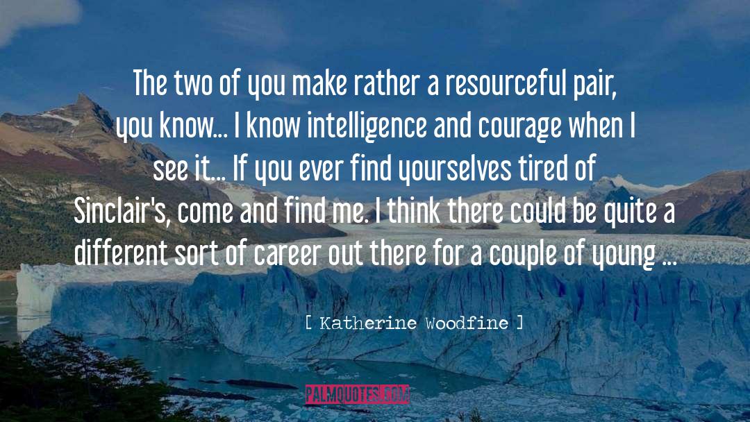 Tired Of Fighting quotes by Katherine Woodfine