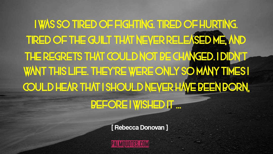 Tired Of Fighting quotes by Rebecca Donovan
