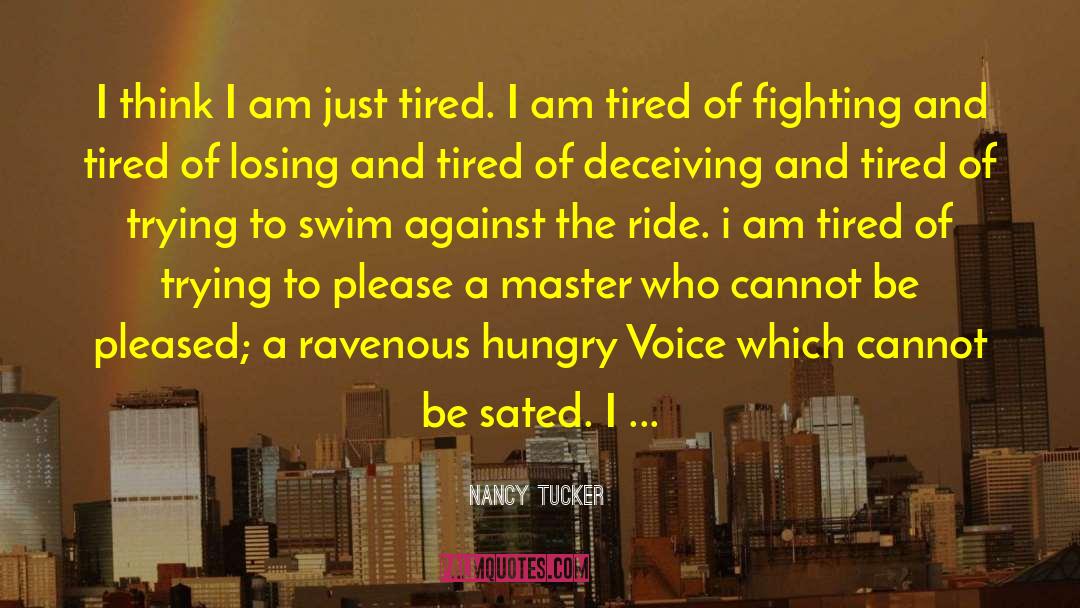 Tired Of Fighting quotes by Nancy Tucker