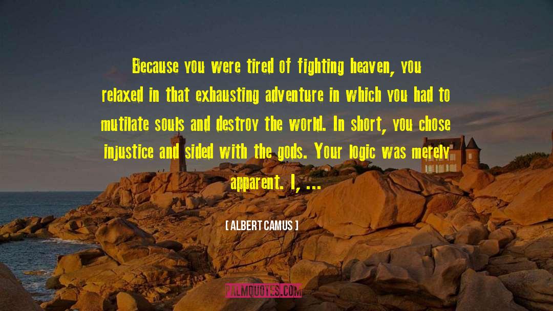 Tired Of Fighting quotes by Albert Camus
