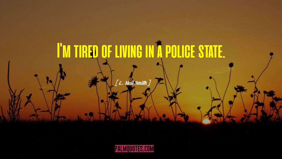 Tired Of Living In Fear quotes by L. Neil Smith