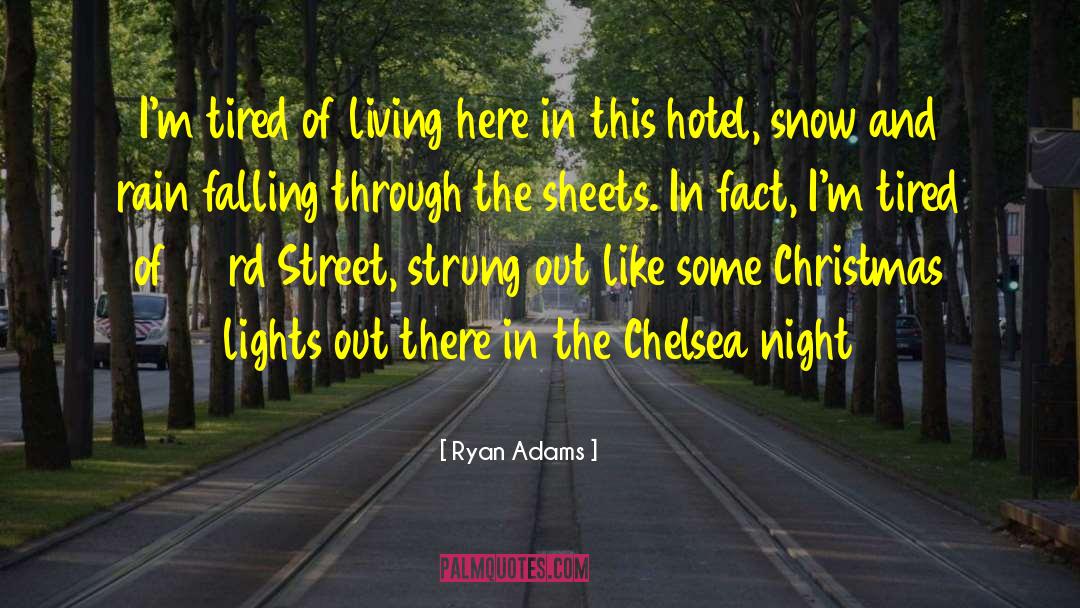 Tired Of Living quotes by Ryan Adams