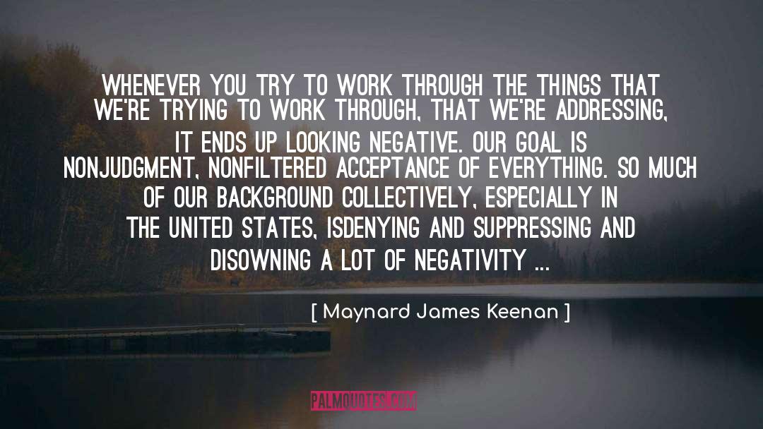 Tired Of Negative United States quotes by Maynard James Keenan