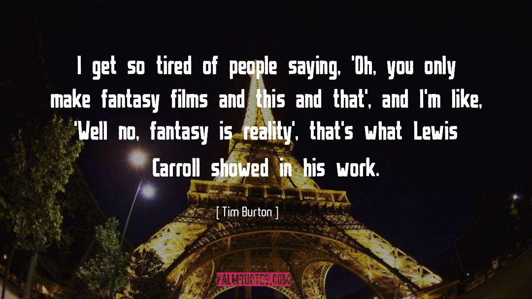 Tired Of People quotes by Tim Burton