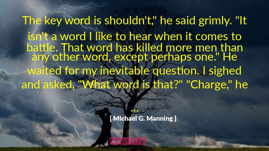 Tiredest A Word quotes by Michael G. Manning