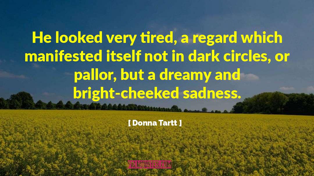 Tiredness quotes by Donna Tartt