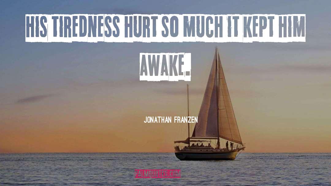 Tiredness quotes by Jonathan Franzen