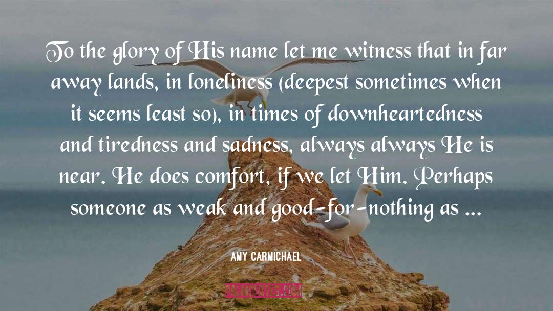 Tiredness quotes by Amy Carmichael