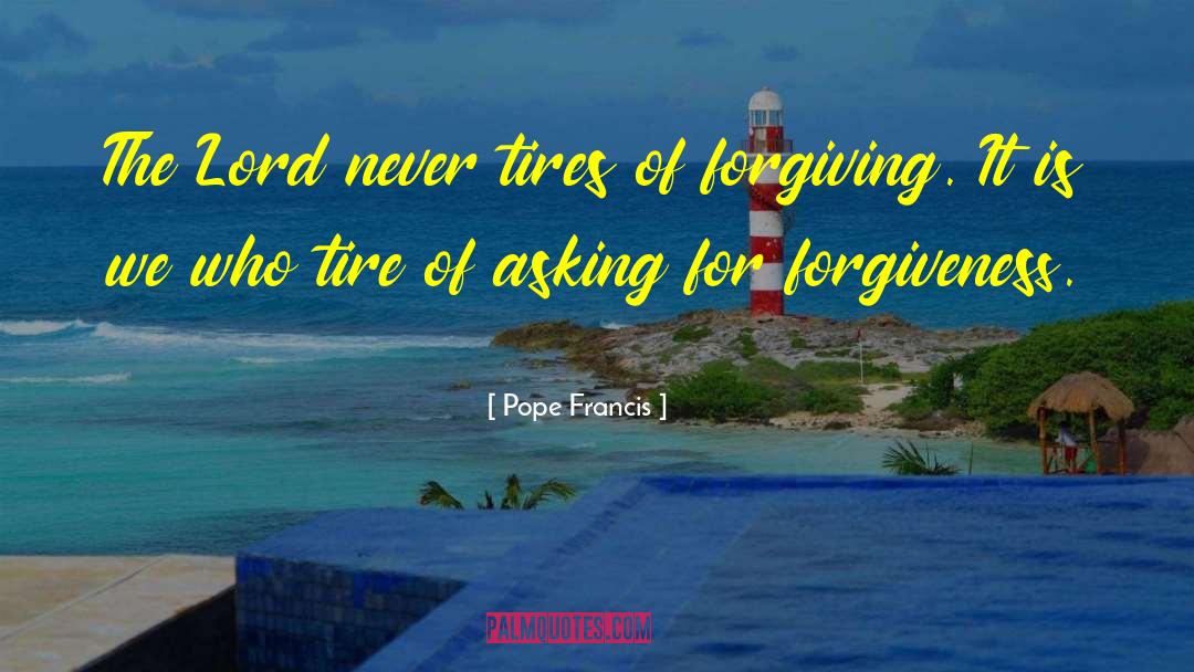 Tires quotes by Pope Francis