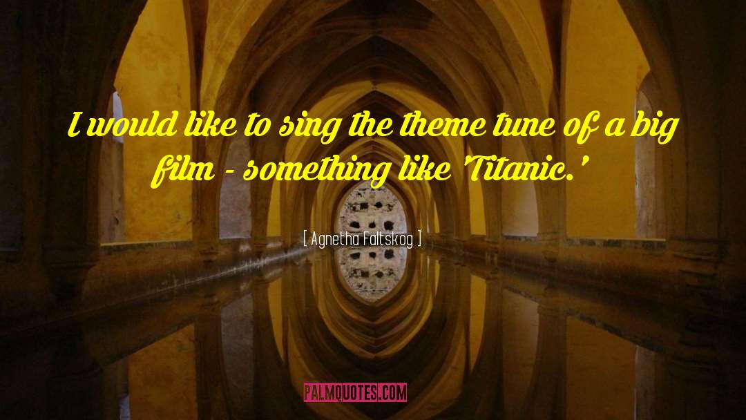 Titanic quotes by Agnetha Faltskog